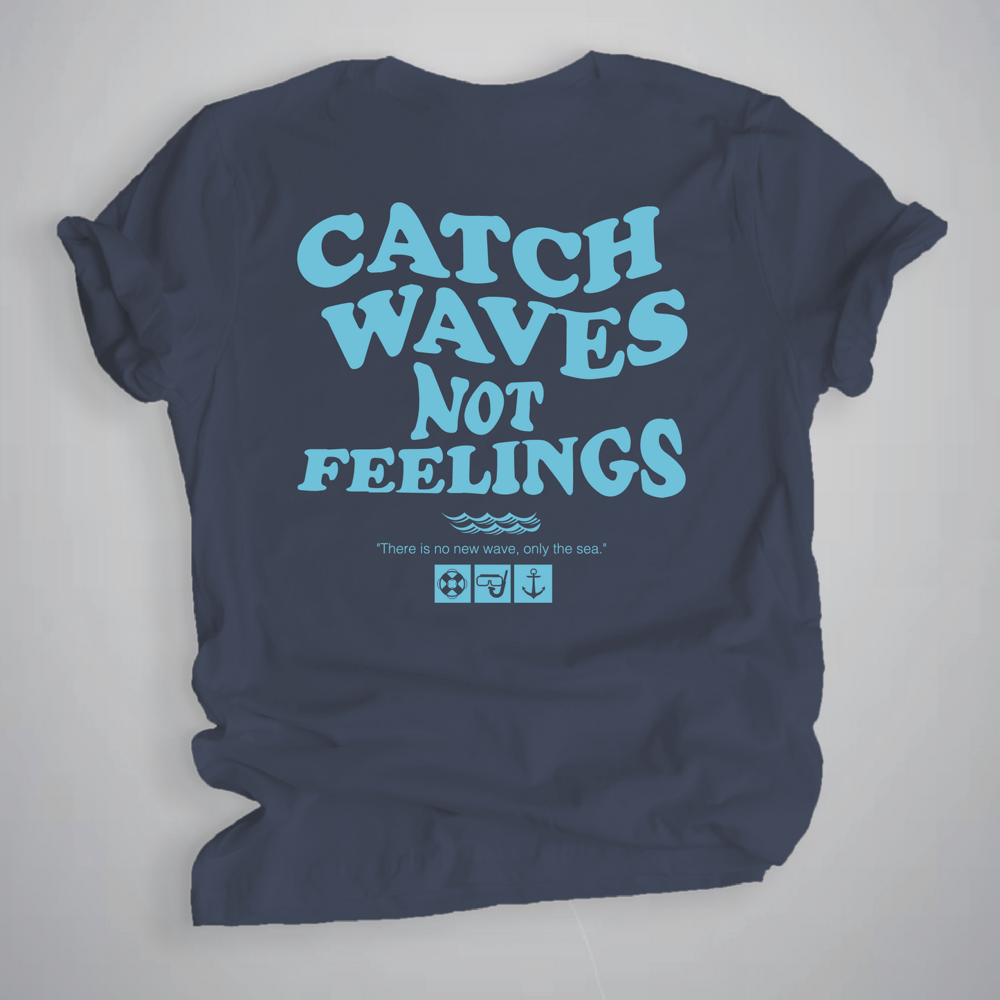 Catch waves not feelings