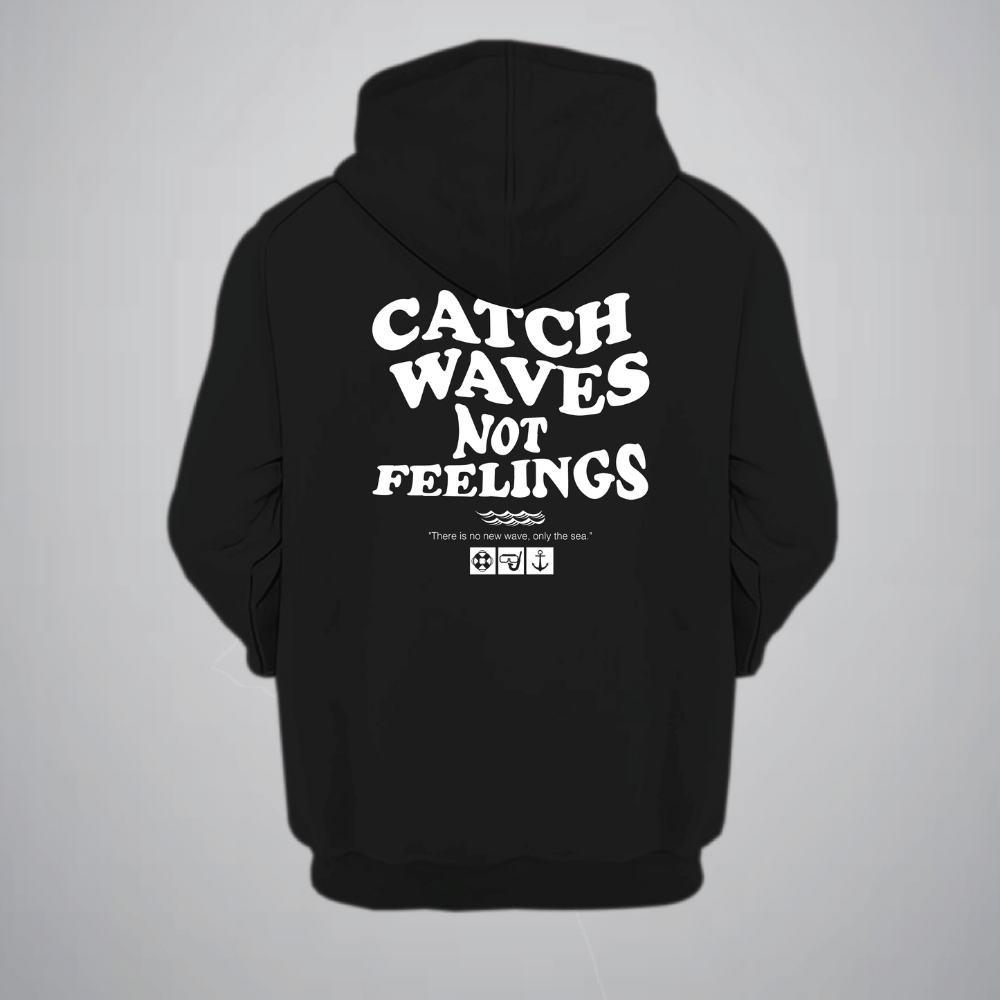 Catch waves Not Feelings Hoodie