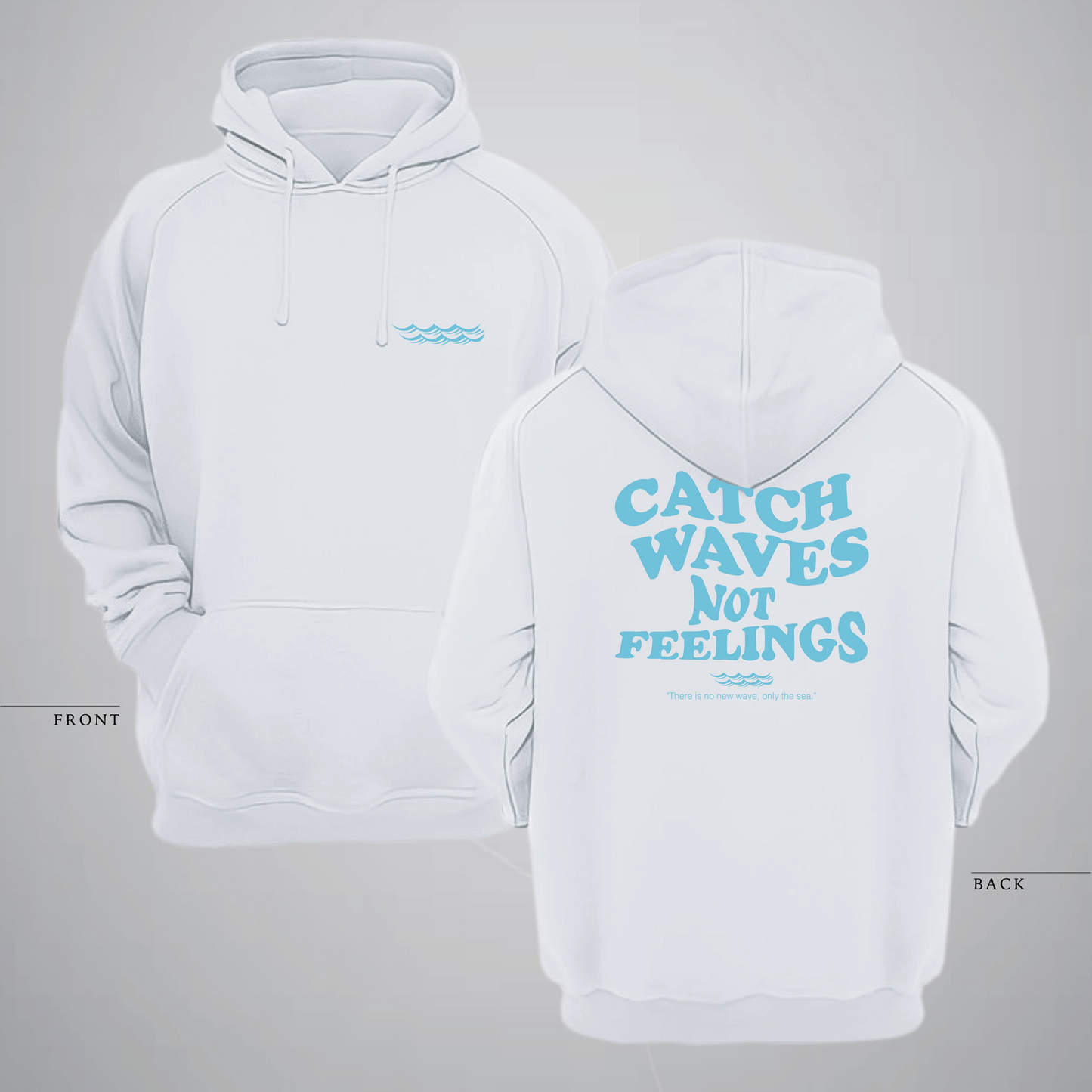Catch waves Not Feelings Hoodie